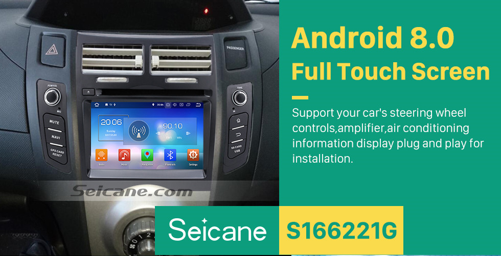 Seicane 2005-2011 Toyota YARIS OEM Autoradio Touch Screen Android 8.0 GPS navigation system with Bluetooth Mirror link OBD DVR TV USB SD 3G WIFI Rearview camera Seicane 2005-2011 Toyota YARIS OEM Autoradio Touch Screen Android 8.0 GPS navigation system with Bluetooth Mirror link OBD DVR TV USB SD 3G WIFI Rearview camera