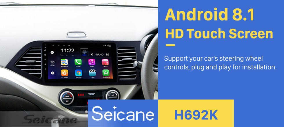 Seicane Android 8.1 Multimedia player for 2011-2014 KIA Picanto Morning RHD 9 inch HD Touchscreen Radio WIFI OBD2 Bluetooth GPS Navigation system Mirror link DVR Backup camera TV USB HD 1080P Video Steering Wheel control Seicane Android 8.1 Multimedia player for 2011-2014 KIA Picanto Morning RHD 9 inch HD Touchscreen Radio WIFI OBD2 Bluetooth GPS Navigation system Mirror link DVR Backup camera TV USB HD 1080P Video Steering Wheel control